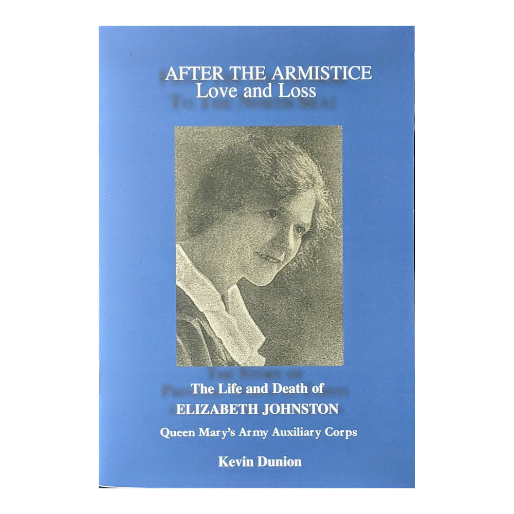 After the Armistice: Love and Loss The Life and Death of Elizabeth Johnston